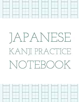Japanese Kanji Practice Notebook: Kanji Paper to Practice